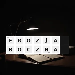 Hasło krzyżówkowe rozmywanie brzegów przez wodę płynącą - erozja boczna – rozwiązanie, synonimy, podpowiedzi i definicje krzyżówkowe